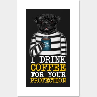 I Drink Coffee For Your Protection Funny Quote Posters and Art